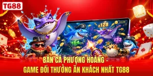Bắn Cá Phượng Hoàng - Game Đổi Thưởng Ăn Khách Nhất TG88