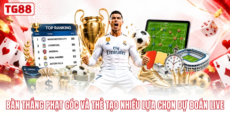 Bàn thắng phạt góc và thẻ tạo nhiều lựa chọn dự đoán live