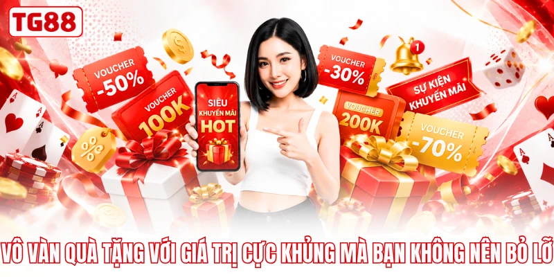 Vô vàn quà tặng với giá trị cực khủng mà bạn không nên bỏ lỡ